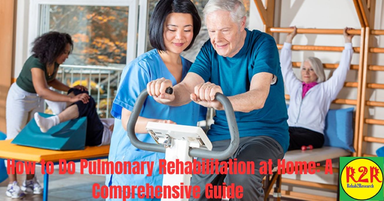 How to Do Pulmonary Rehabilitation at Home