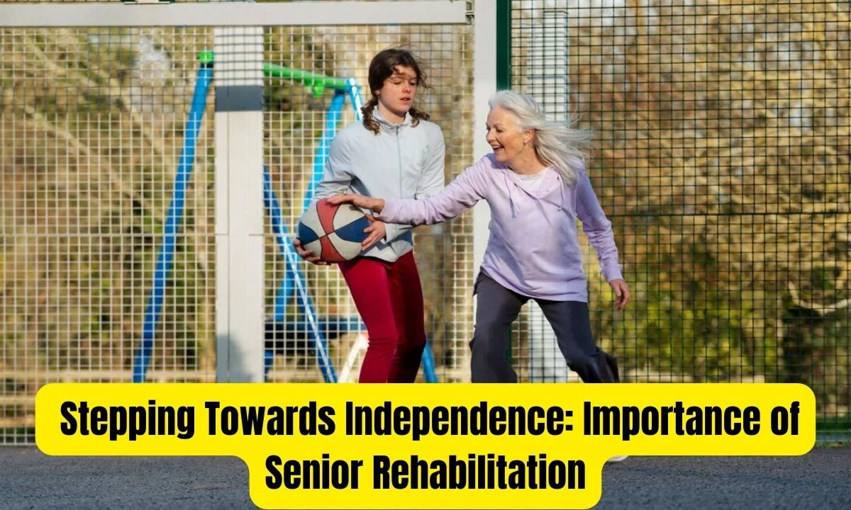 Stepping Towards Independence: Importance of Senior Rehabilitation