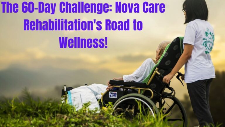 The 60-Day Challenge: Nova Care Rehabilitation’s Road to Wellness to Senior Citizen