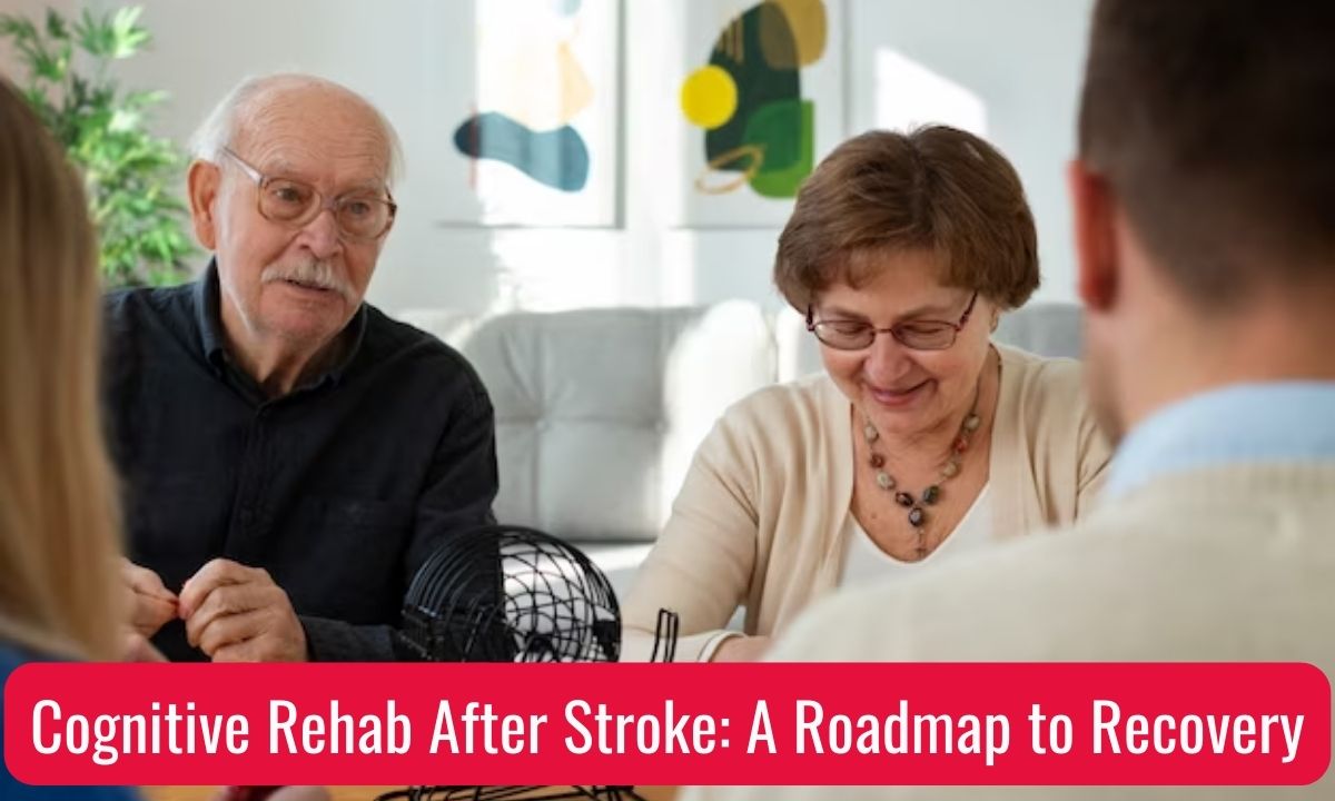 Cognitive Rehab After Stroke: A Roadmap to Recovery