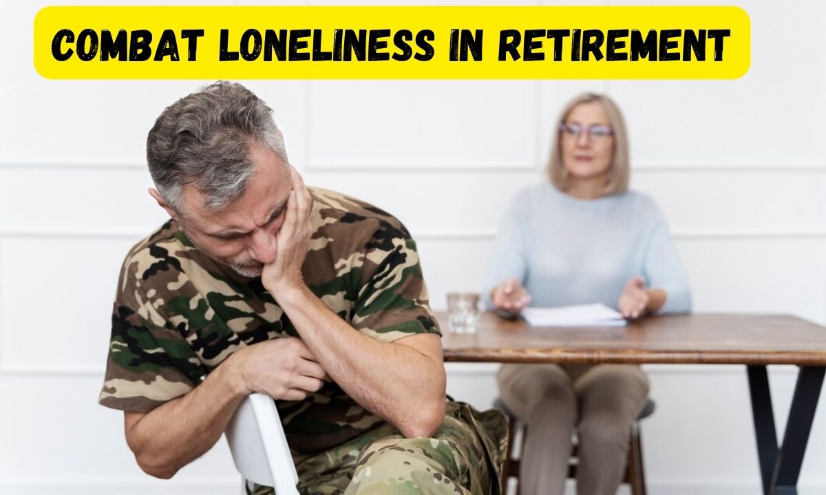 Combating Loneliness in Retirement: Strategies for a Fulfilling and Socially Engaged Life