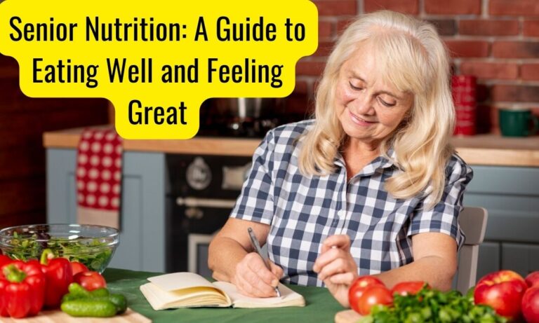 Senior Nutrition: A Guide to Eating Well and Feeling Great