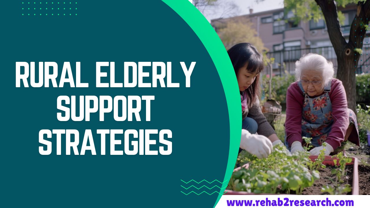 Rural Elderly Support Strategies: Aging Gracefully in Rural Communities