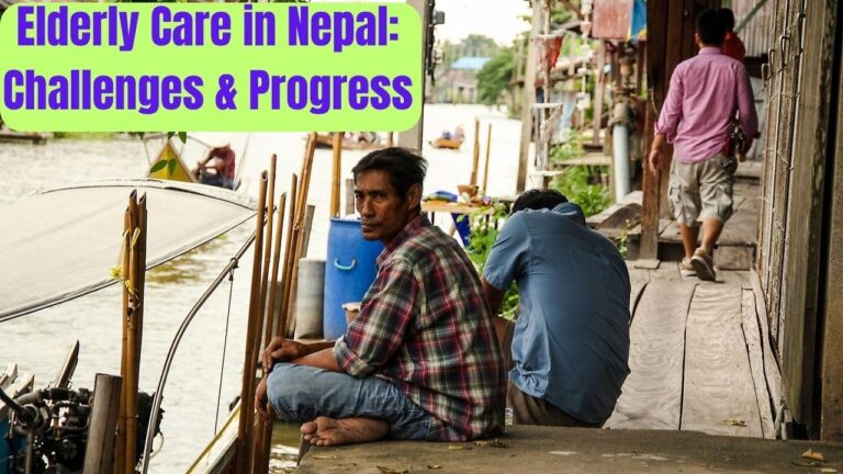 Elderly Care in Nepal: Challenges & Progress