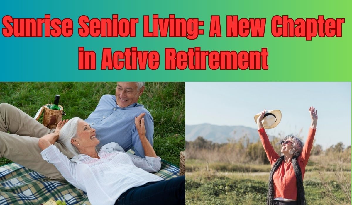 Sunrise Senior Living: A New Chapter in Active Retirement